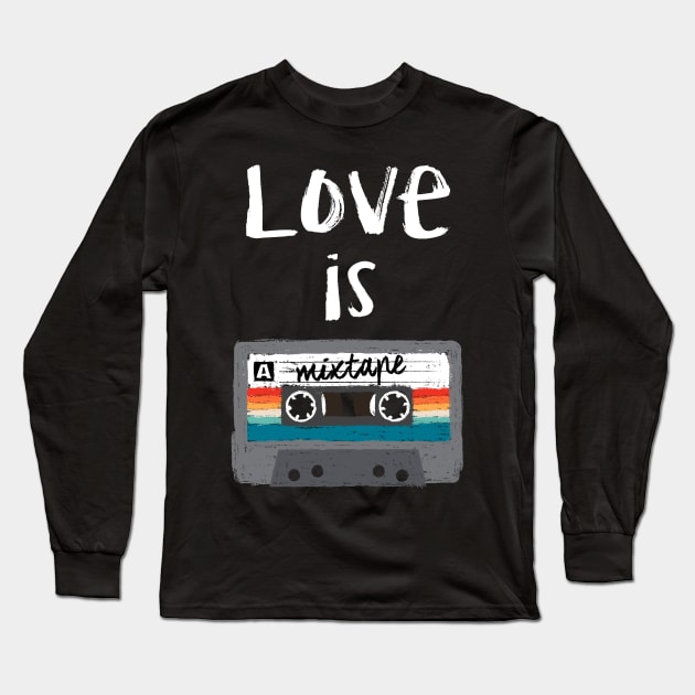 Love is a mixtape Long Sleeve T-Shirt by DrMonekers